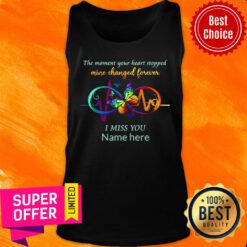 Moment Your Heart Stopped Mine Changed Forever I Miss You Name Here Tank Top