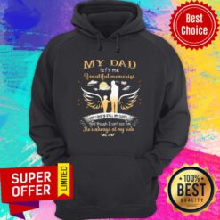 My Dad Left Me Beautiful Memories Hoodie