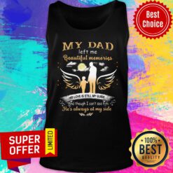 My Dad Left Me Beautiful Memories Tank top