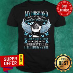 My Husband Beautifull Memories Love Still Guide Though Can't See Him Shirt