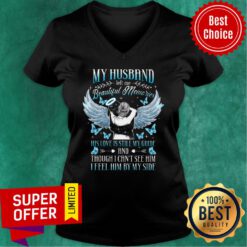 My Husband Beautifull Memories Love Still Guide Though Can't See Him V-neck