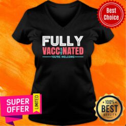 Nice Fully Vaccinated We're Welcome V-neck