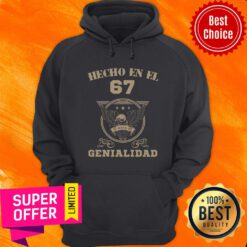 Nice Hecho En El 67 Genialidad Hoodie