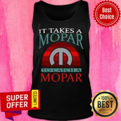 Nice It Takes A Mopar To Catch A Mopar Tank top