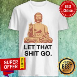 Nice Let That Shit Go Shirt