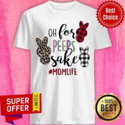 Nice Momlife Oh For Peeps Sake Shirt
