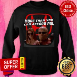Nice More Than You Can Afford Pal Sweatshirt