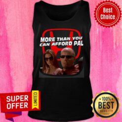 Nice More Than You Can Afford Pal Tank top