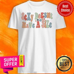 Nice Sexy Doesn't Have a Size Shirt