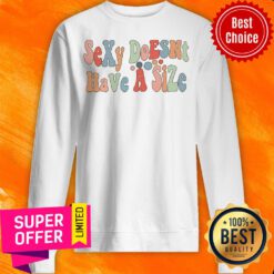 Nice Sexy Doesn't Have a Size Sweatshirt