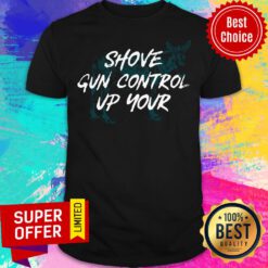 Nice Shove Gun Control Up Your Shirt
