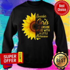 November Girl Are Sunshine Mixed With A Little Hurricane Sweatshirt
