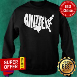 Official Ain't Texas Sweatshirt