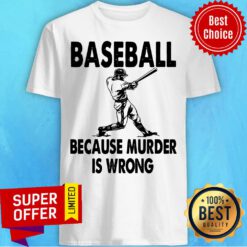 Official Baseball Because Murder Is Wrong Shirt
