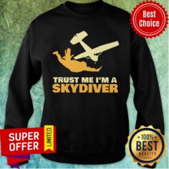 Official Trust Me I'm A Skydiver Sweatshirt