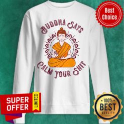 Premium Buddha Says Calm Your Shit Sweatshirt