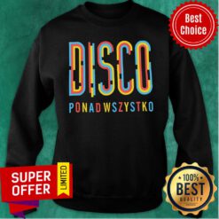 Premium Disco Ponad Wszystko Sweatshirt