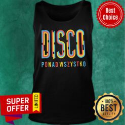 Premium Disco Ponad Wszystko Tank Top