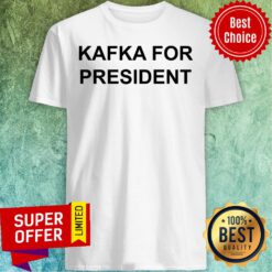 Premium Kafka For President Shirt