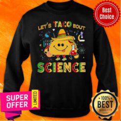 Premium Let's Taco Bout Science Sweatshirt