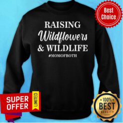 Raising Wildflowers And Wildlife Momofboth Sweatshirt