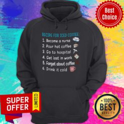 Recipe For Iced Coffee Become A Nurse Hoodie