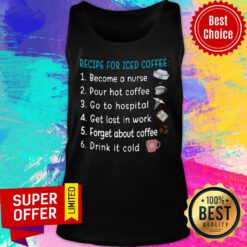 Recipe For Iced Coffee Become A Nurse Tank Top