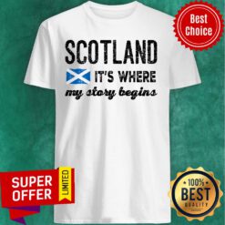 Scotland It's Where My Story Begin Shirt