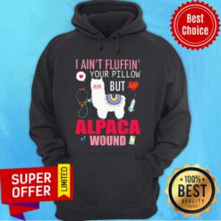 Sheep I Ain't Fluffin Your Pillow But Alpaca Wound Hoodie