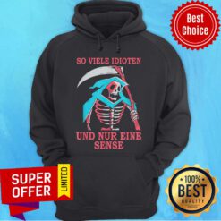 Skeleton So Viele Idioten Und Nur Einie Sense Hoodie