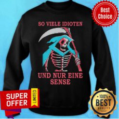 Skeleton So Viele Idioten Und Nur Einie Sense Sweatshirt