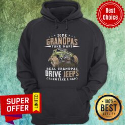 Some Grandpas Take Naps Real Grandpas Drive Jeeps Then Take A Nap Hoodie