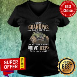 Some Grandpas Take Naps Real Grandpas Drive Jeeps Then Take A Nap V-neck