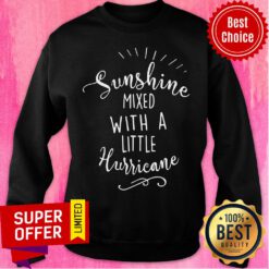Sunshine Mixed With A Little Hurricane Sweatshirt