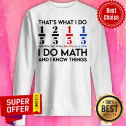 That'S What I Do I Do Math And I Know Things Sweatshirt