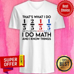 That'S What I Do I Do Math And I Know Things V-neck