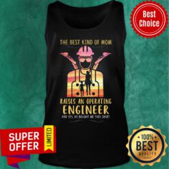 The Best Kind Of Mom Raises An Operating Engineer Tank top