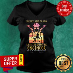The Best Kind Of Mom Raises An Operating Engineer V-neck