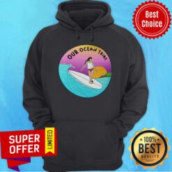 The Girl Break The Waves And Sail Forward Surf Our Ocean Tribe Hoodie