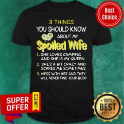 Top 3 Thing You Should Know About My Spoiled Wife Shirt