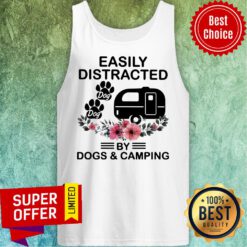 Top Easily Distracted Dog By Camping Tank Top