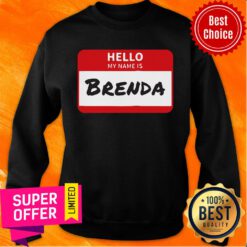 Top Hello My Name Is Brenda Family Sweatshirt