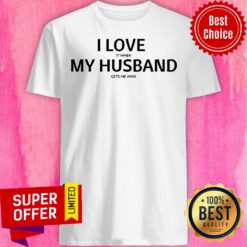 Top I Love It When My Husband Gét Me Wine Shirt