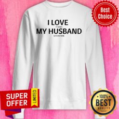 Top I Love It When My Husband Gét Me Wine Sweatshirt