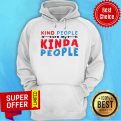 Top Kind People Are My Kinda People Hoodie