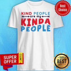 Top Kind People Are My Kinda People Shirt