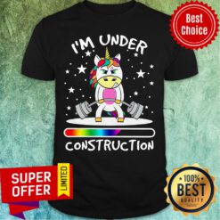 Unicorn Weight Lifting I'm Under Construction Shirt