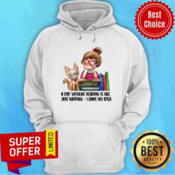 A Day Without Reading Is Like Book Hoodie