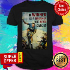 A Winner Is A Dreamer Who Never Give Up Shirt