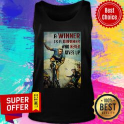 A Winner Is A Dreamer Who Never Give Up Tank Top